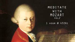 Meditate with Mozart  432Hz Classical Music  Vol 2 [upl. by Diver]